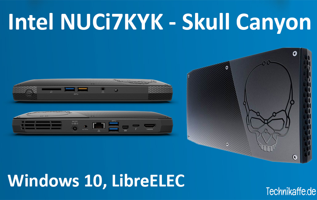 Intel NUC6i7KYK - Skull Canyon im Test mit Windows 10 und LibreELEC 1